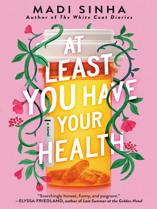 Title details for At Least You Have Your Health by Madi Sinha - Wait list